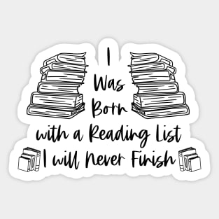 I Was Born with a Reading List I Will Never Finish - Black - Reader Bookish Sticker